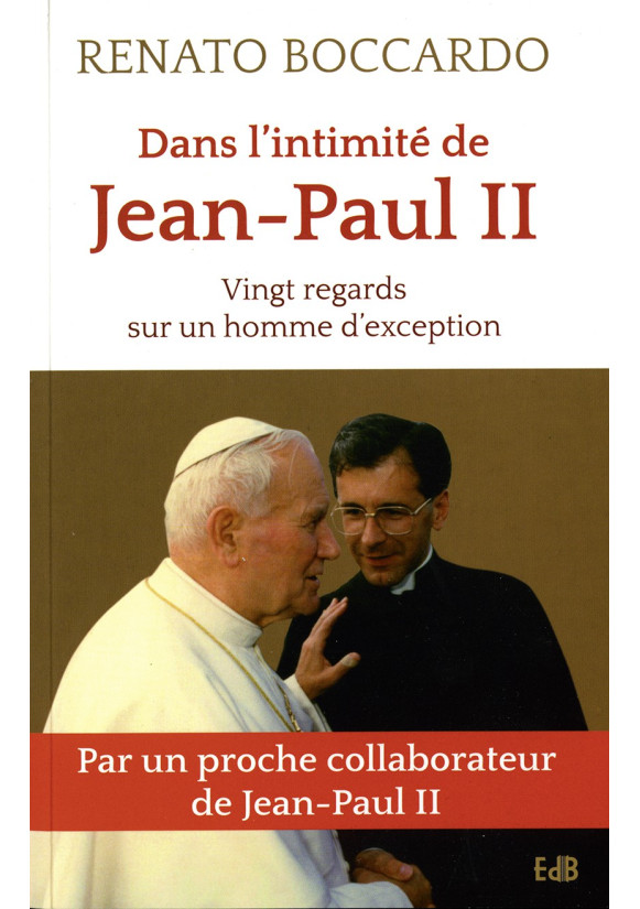 DANS L’INTIMITÉ DE JEAN-PAUL II Vingt regards sur un homme d’exception