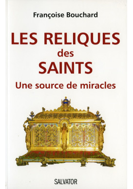 RELIQUES DES SAINTS (LES) Une source de miracles