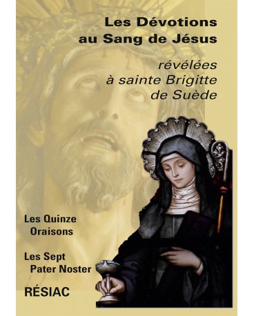 DÉVOTIONS AU SANG DE JÉSUS (LES) révélées à sainte Brigitte de Suède Les Quinze Oraisons - Les Sept Pater Noster