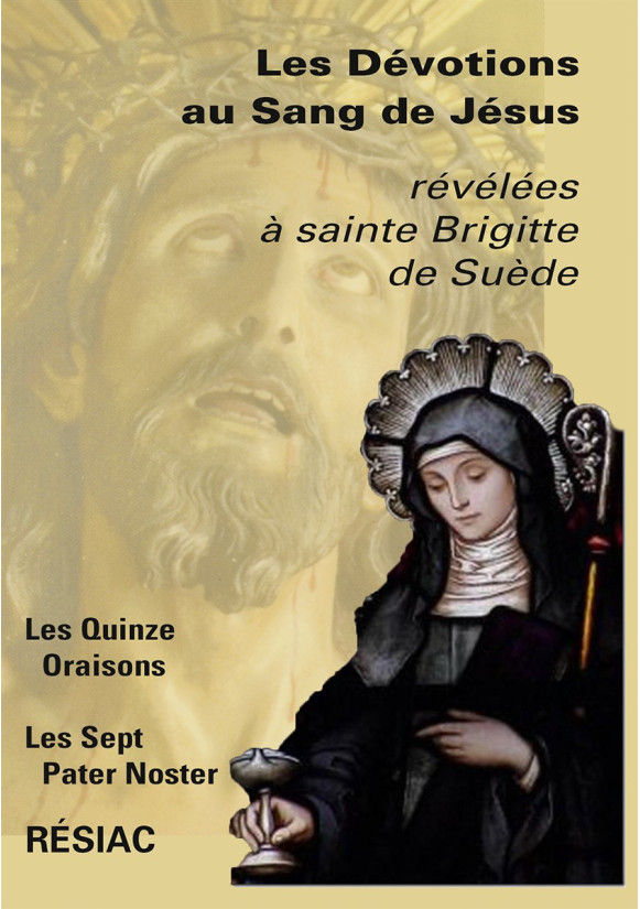 DÉVOTIONS AU SANG DE JÉSUS (LES) révélées à sainte Brigitte de Suède Les Quinze Oraisons - Les Sept Pater Noster