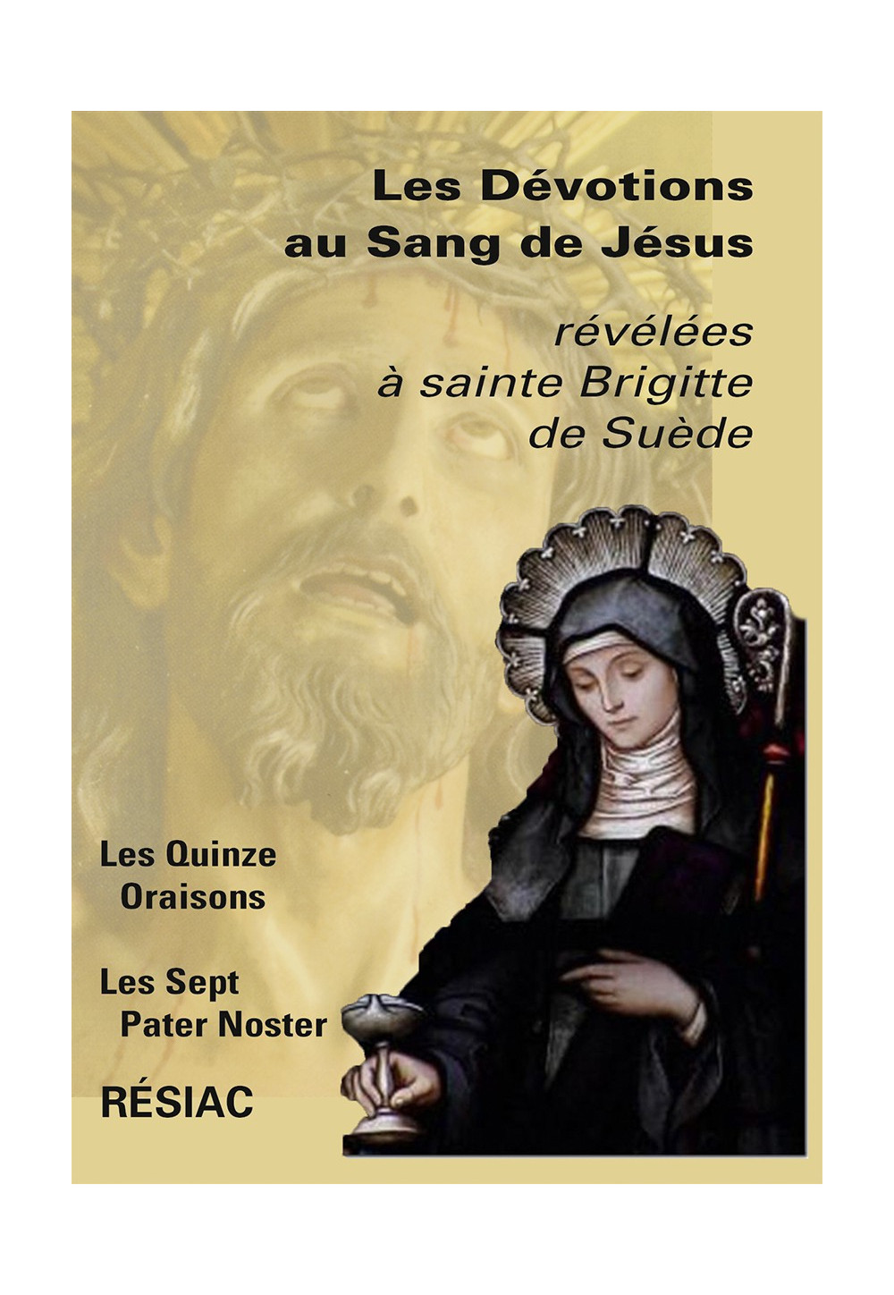 DÉVOTIONS AU SANG DE JÉSUS (LES) révélées à sainte Brigitte de Suède Les Quinze Oraisons - Les Sept Pater Noster
