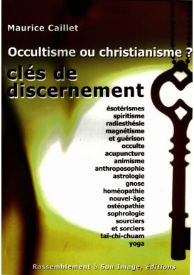 Occultisme ou christianisme ? CLÉS DE DISCERNEMENT