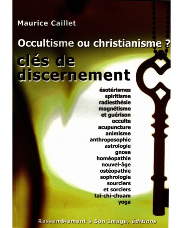 Occultisme ou christianisme ? CLÉS DE DISCERNEMENT