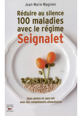 REDUIRE AU SILENCE 100 MALADIES AVEC LE REGIME SEIGNALET