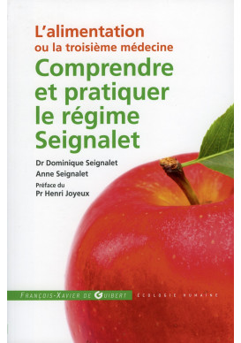 alimentation ou la troisième médecine (L’) - COMPRENDRE ET PRATIQUER LE RÉGIME SEIGNALET