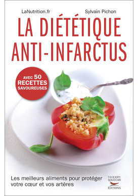 DIÉTÉTIQUE ANTI-INFARCTUS (LA) Avec 50 recettes savoureuses