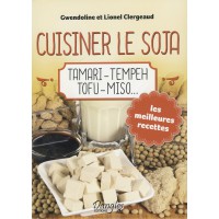 CUISINER LE SOJA Tamari - Tempeh - Tofu - Miso...
