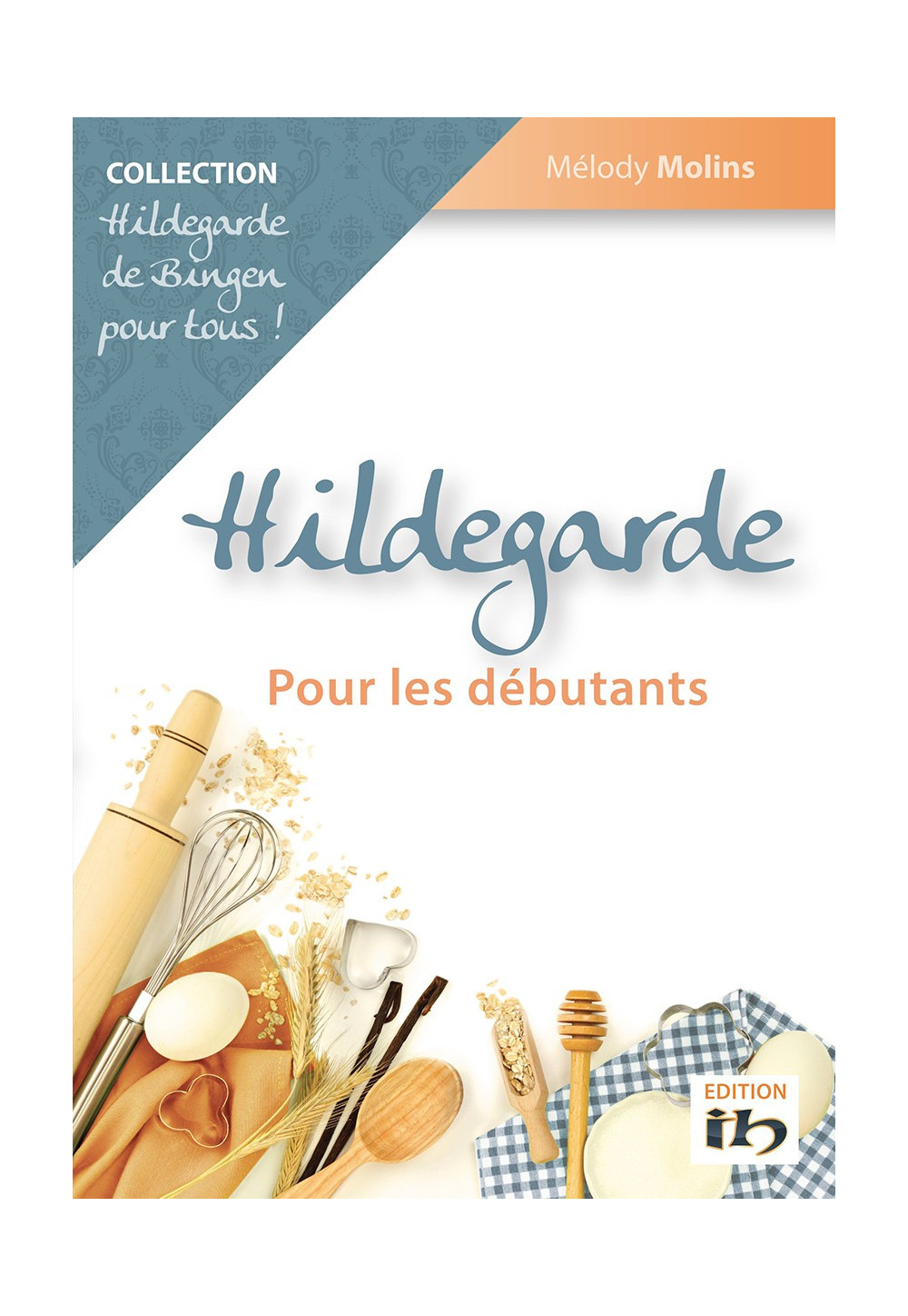 HILDEGARDE POUR LES DÉBUTANTS