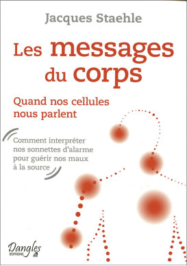 MESSAGES DU CORPS (LES) Quand nos cellules nous parlent