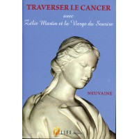 TRAVERSER LE CANCER avec Zélie Martin et la Vierge du Sourire Neuvaine