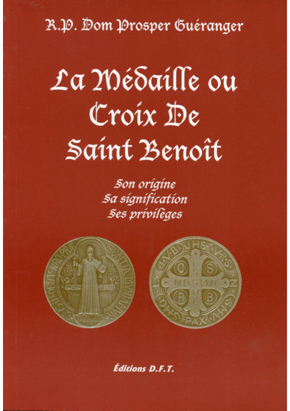 MEDAILLE OU CROIX DE ST BENOIT : ORIGINE, SIGNIFICATION, PRIVILÈGE