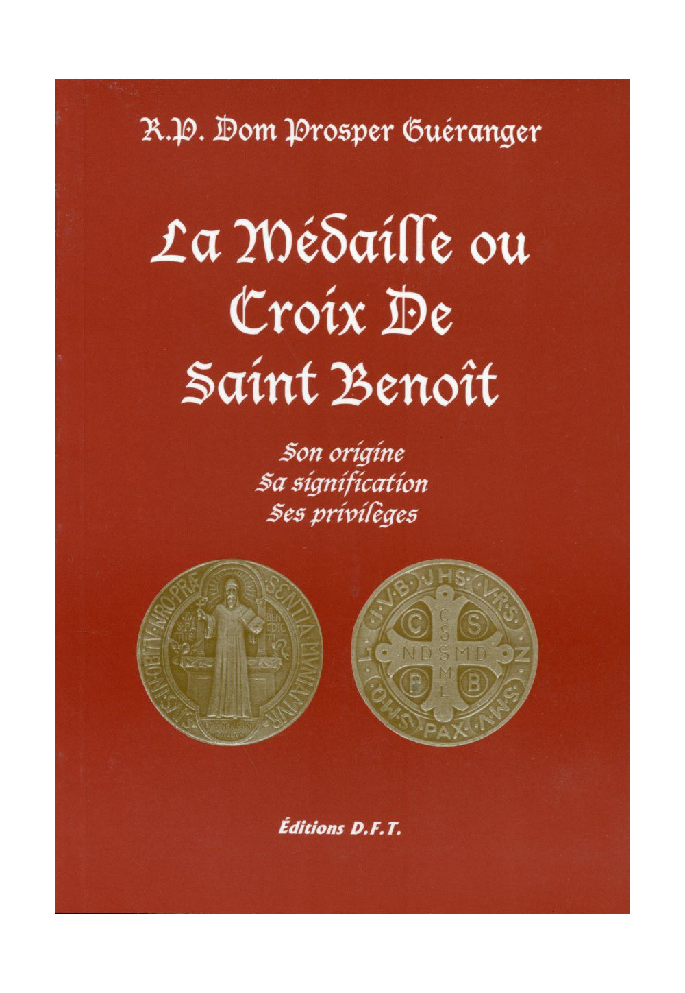 MEDAILLE OU CROIX DE ST BENOIT : ORIGINE, SIGNIFICATION, PRIVILÈGE