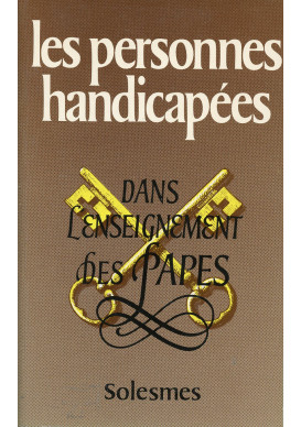 PERSONNES HANDICAPEES (LES) DANS L'ENSEIGNEMENT DES PAPES