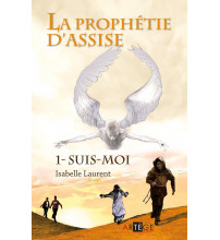 PROPHÉTIE D’ASSISE (LA) - Tome 1 - SUIS-MOI