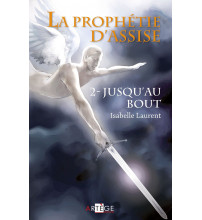 PROPHÉTIE D’ASSISE (LA) - Tome 2 - Jusqu'au bout