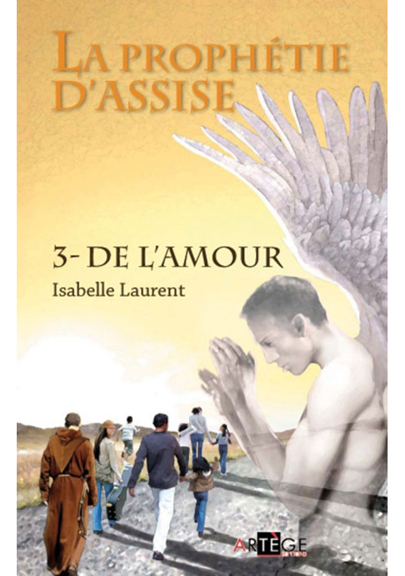 PROPHÉTIE D’ASSISE (LA) - Tome 3 - DE L'AMOUR