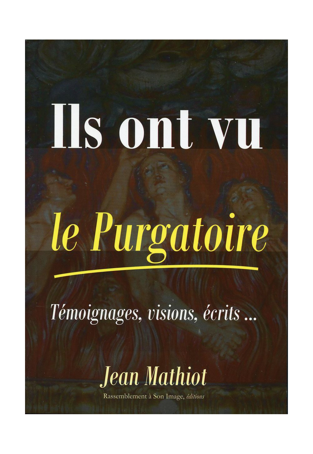 ILS ONT VU LE PURGATOIRE Témoignages, visions, écrits... 