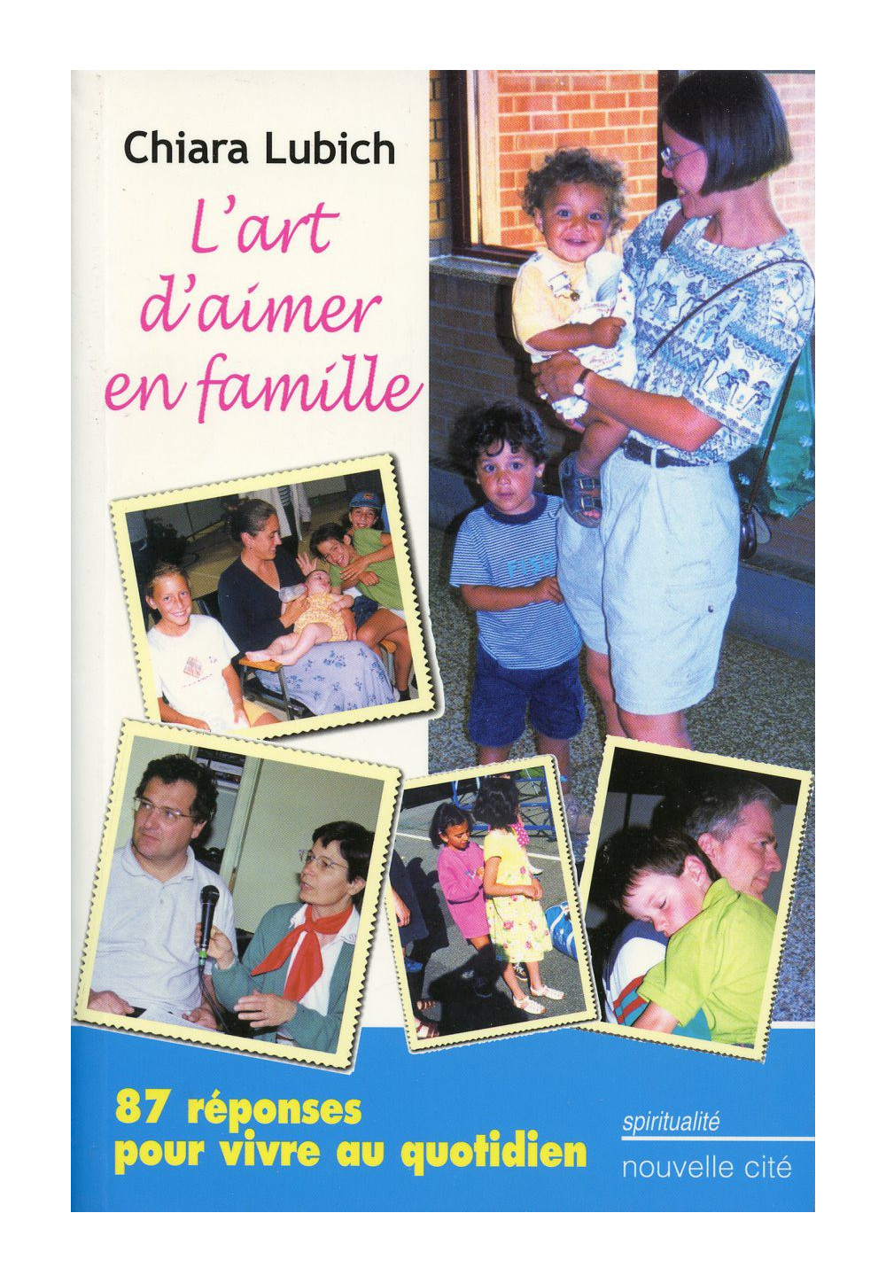 ART D'AIMER EN FAMILLE (L') 87 réponses pour vivre au quotidien