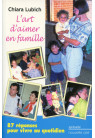 ART D'AIMER EN FAMILLE (L') 87 réponses pour vivre au quotidien