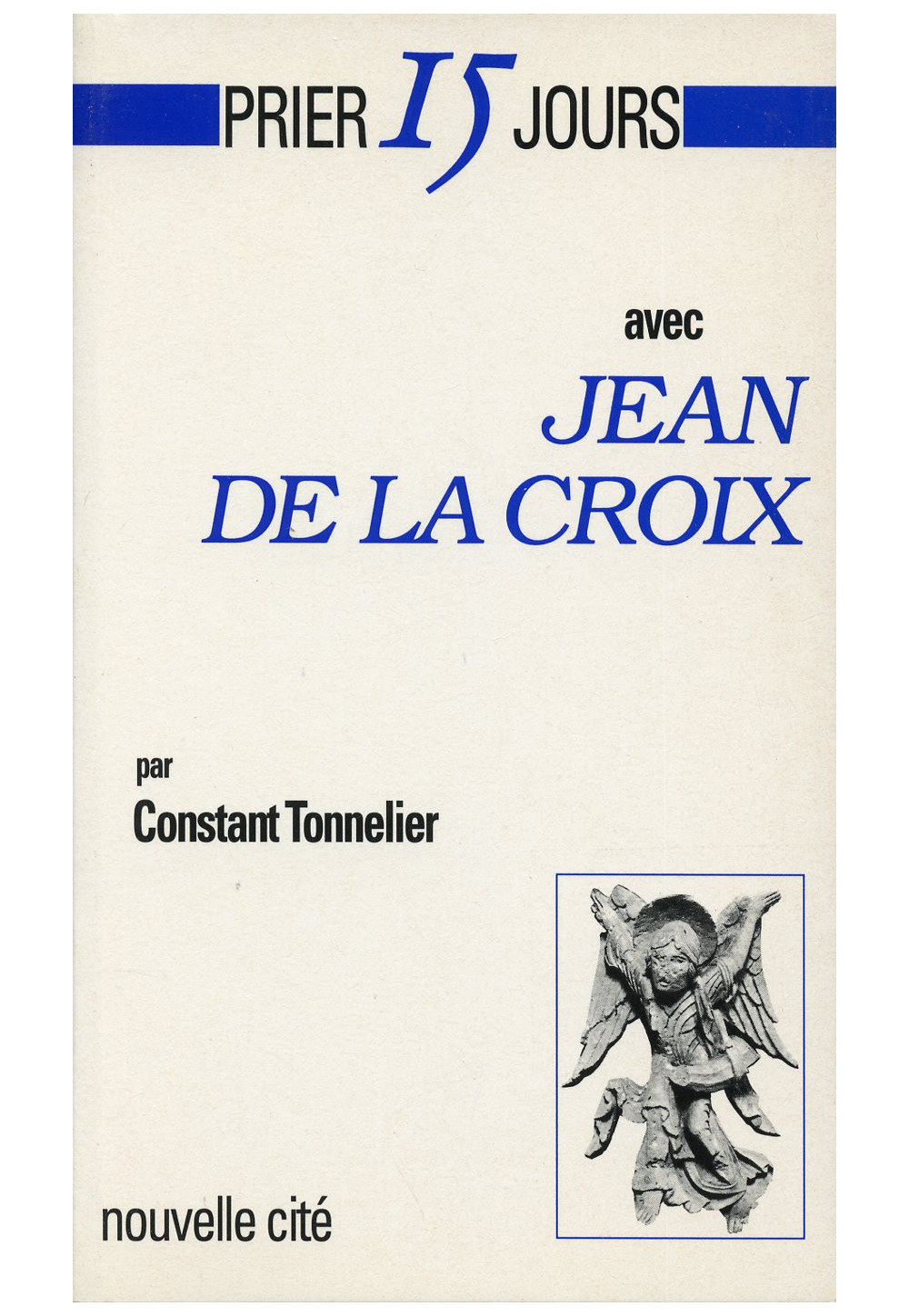 PRIER 15 JOURS AVEC JEAN DE LA CROIX