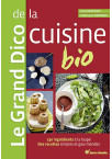 GRAND DICO DE LA CUISINE BIO (LE)