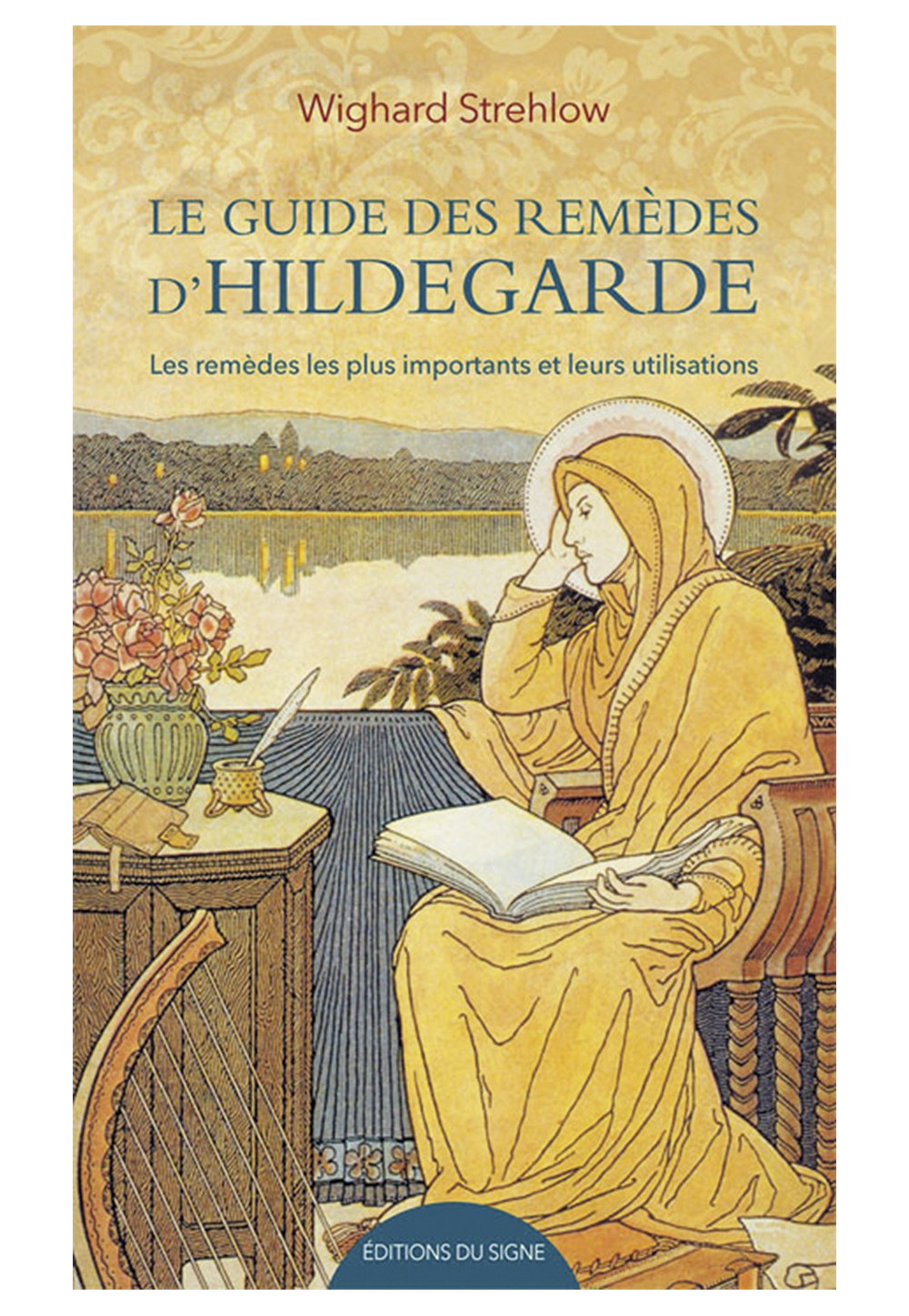 GUIDE DES REMÈDES D’HILDEGARDE (LE) Les principaux remèdes et leurs utilisations
