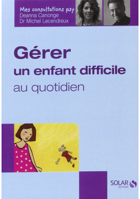 GÉRER UN ENFANT DIFFICILE AU QUOTIDIEN