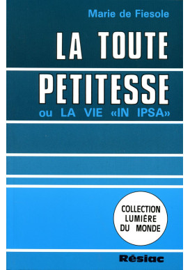 TOUTE PETITESSE (LA) OU LA VIE IN IPSA