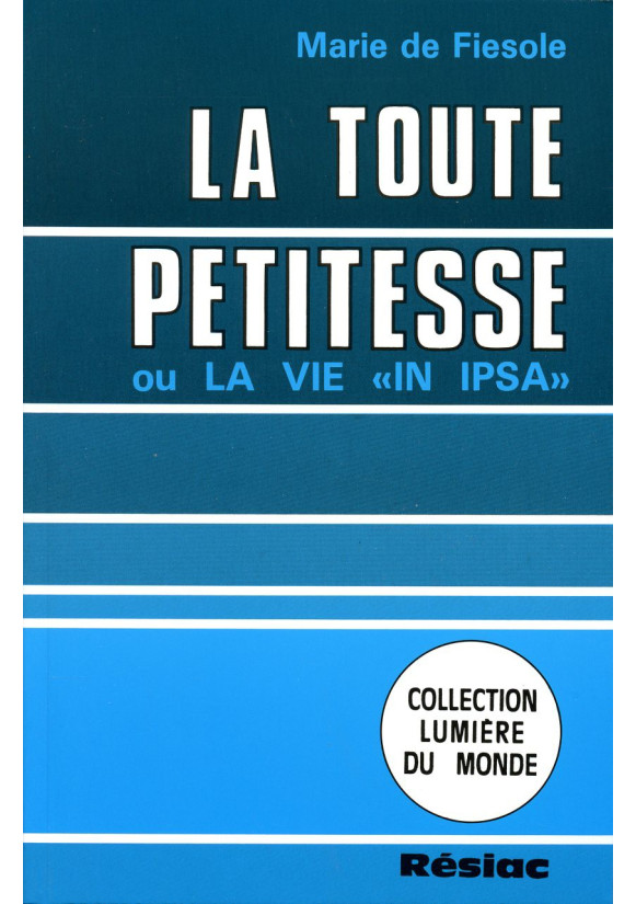 TOUTE PETITESSE (LA) OU LA VIE IN IPSA