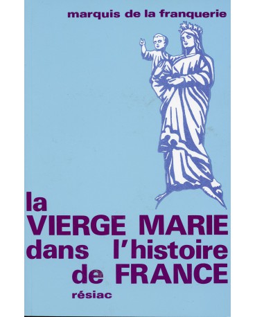 VIERGE MARIE DANS L'HISTOIRE DE FRANCE (LA)
