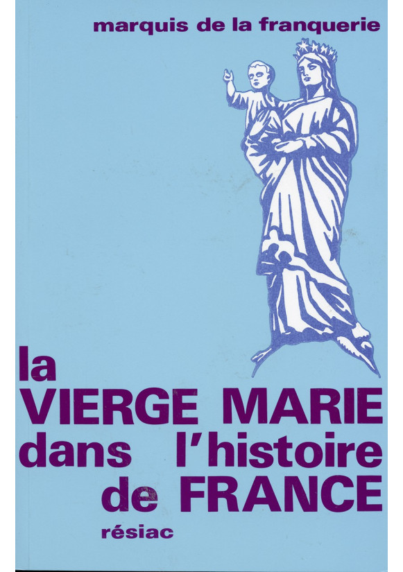 VIERGE MARIE DANS L'HISTOIRE DE FRANCE (LA)