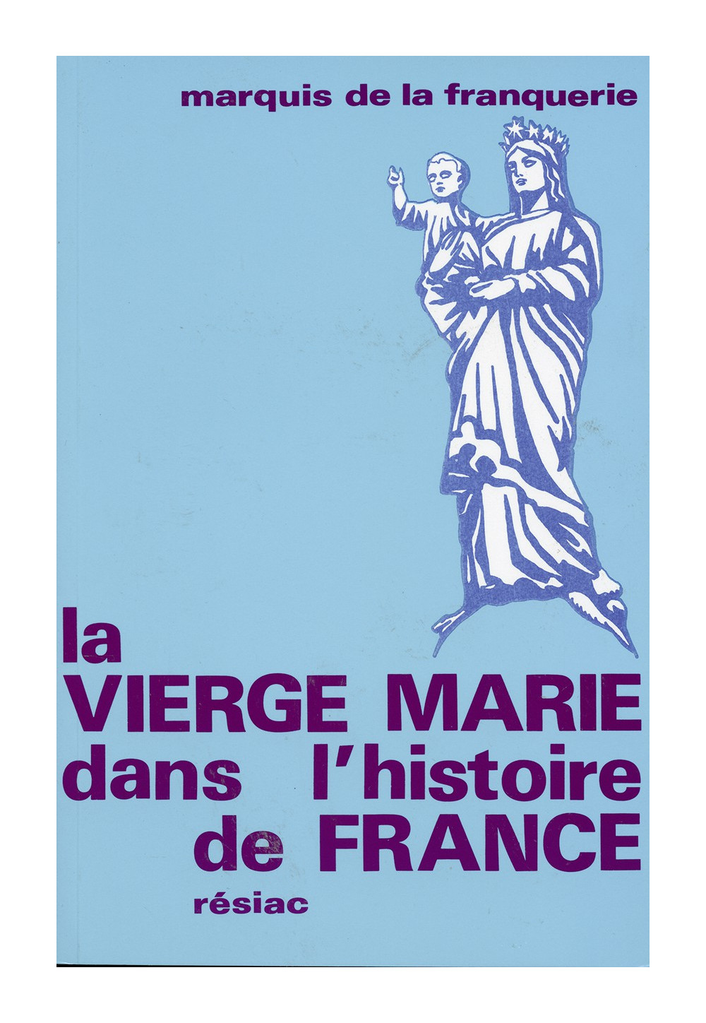 VIERGE MARIE DANS L'HISTOIRE DE FRANCE (LA)