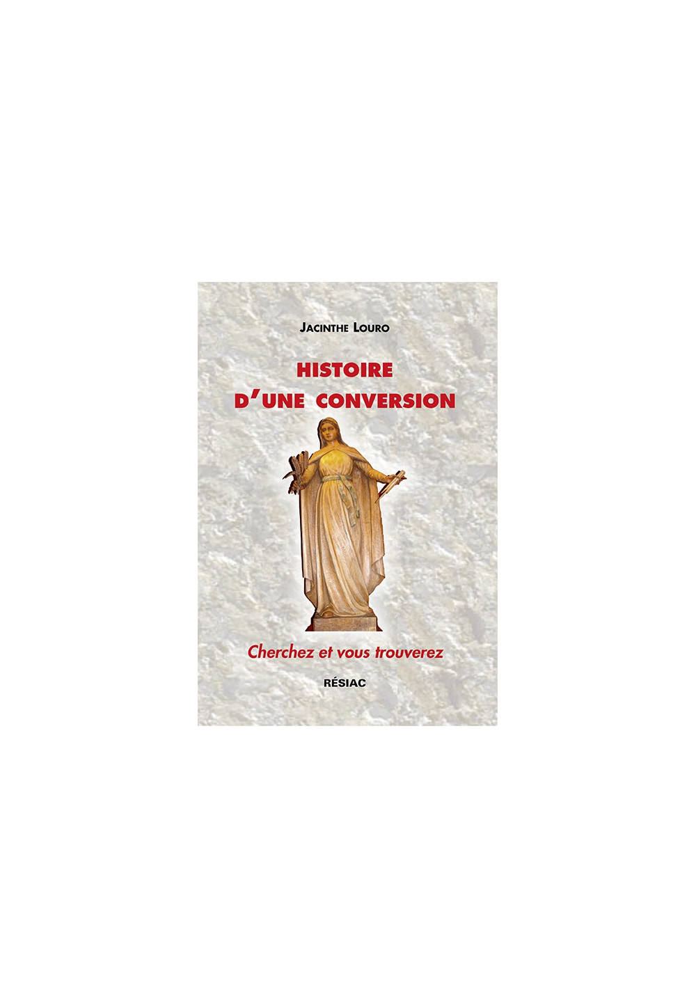 HISTOIRE D'UNE CONVERSION Cherchez et vous trouverez