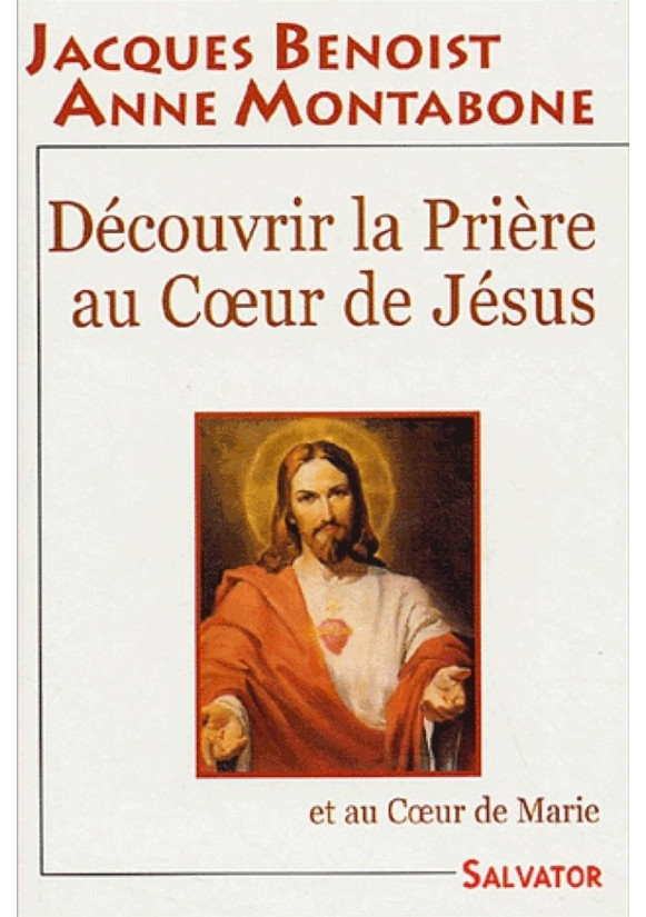 DECOUVRIR LA PRIERE AU COEUR DE JESUS