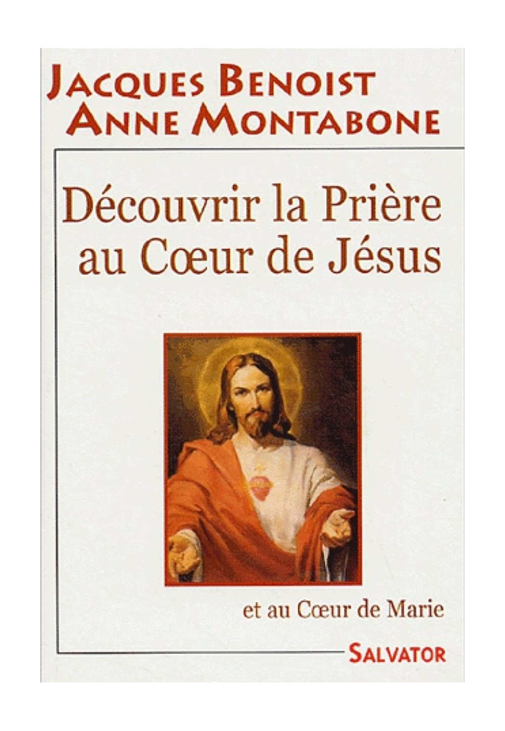 DECOUVRIR LA PRIERE AU COEUR DE JESUS