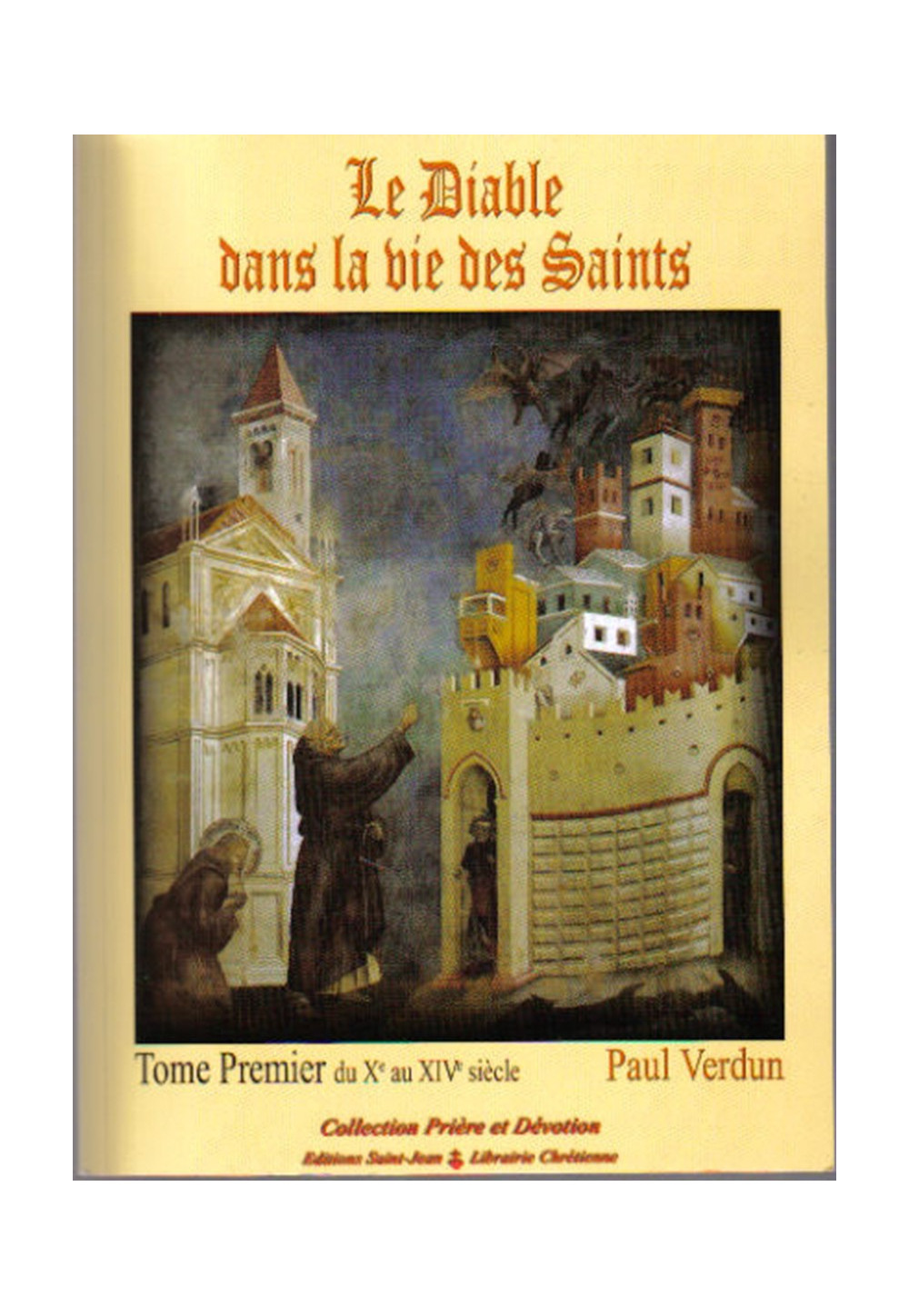 DIABLE DANS LA VIE DES SAINTS (LE) TOME I