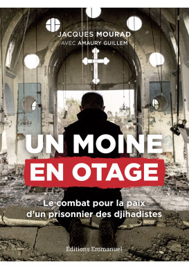 UN MOINE EN OTAGE / Combat pour la paix d'un prisonnier