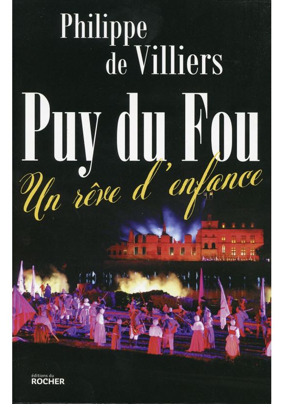 PUY DU FOU UN REVE D'ENFANCE