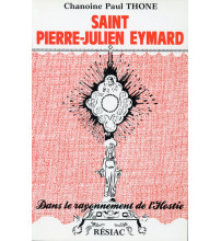 ST PIERRE JULIEN EYMARD DANS LE RAYONNEMENT DE L'HOSTIE