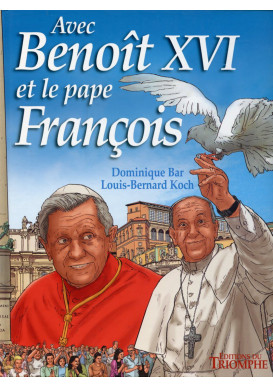 AVEC BENOÎT XVI ET LE PAPE FRANÇOIS