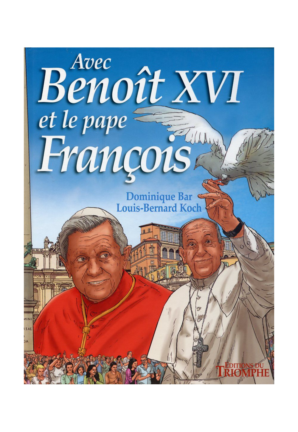 AVEC BENOÎT XVI ET LE PAPE FRANÇOIS