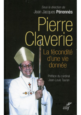 PIERRE CLAVERIE La fécondité d’une vie donnée