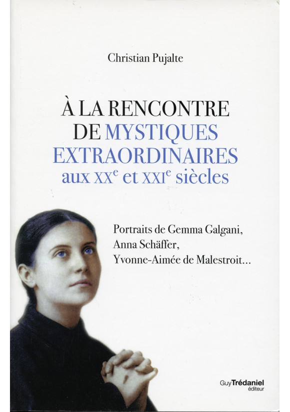 A LA RENCONTRE DE MYSTIQUES EXTRAORDINAIRES AUX XXe et XXIe SIÈCLES