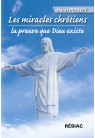 MIRACLES CHRÉTIENS (LES), LA PREUVE QUE DIEU EXISTE