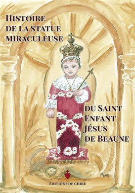 HISTOIRE DE LA STATUE MIRACULEUSE DU SAINT ENFANT-JÉSUS DU CARMEL DE BEAUNE