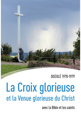 CROIX GLORIEUSE (LA) et la Venue glorieuse du Christ  Dozulé 1970-1979 avec la Bible et les saints