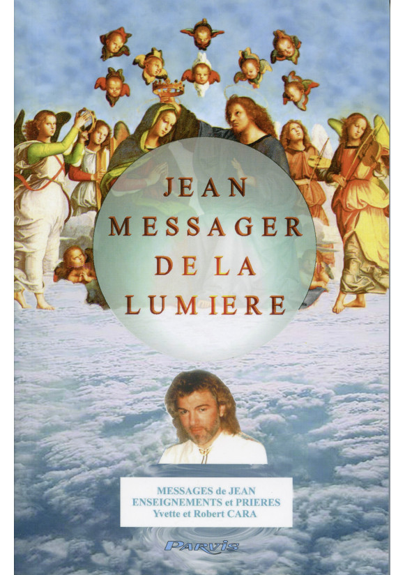 JEAN MESSAGER DE LA LUMIERE - Tome 1 MESSAGES DE JEAN ENSEIGNEMENTS /