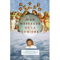 JEAN MESSAGER DE LA LUMIERE - Tome 1 MESSAGES DE JEAN ENSEIGNEMENTS