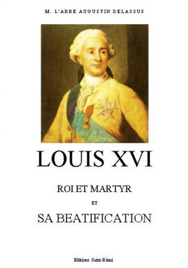 LOUIS XVI, ROI ET MARTYR ET SA BÉATIFICATION