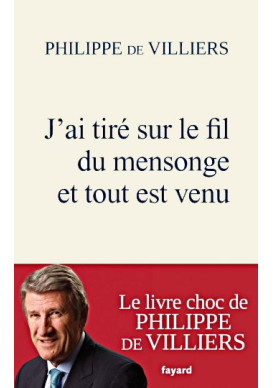 J'AI TIRÉ SUR LE FIL DU MENSONGE ET TOUT EST VENU